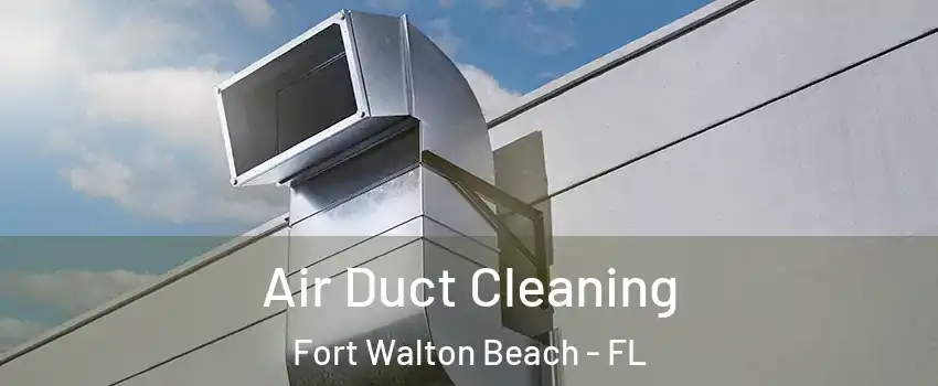  Air Duct Cleaning Fort Walton Beach - FL