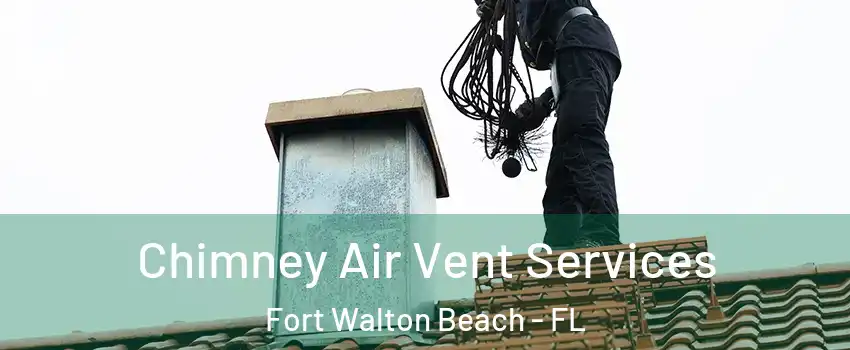  Chimney Air Vent Services Fort Walton Beach - FL