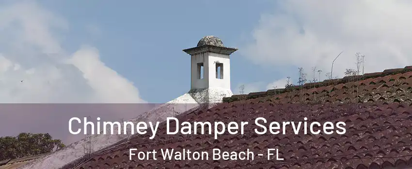  Chimney Damper Services Fort Walton Beach - FL