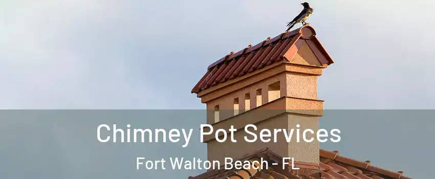  Chimney Pot Services Fort Walton Beach - FL