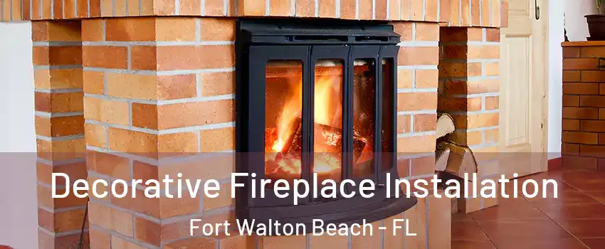  Decorative Fireplace Installation Fort Walton Beach - FL
