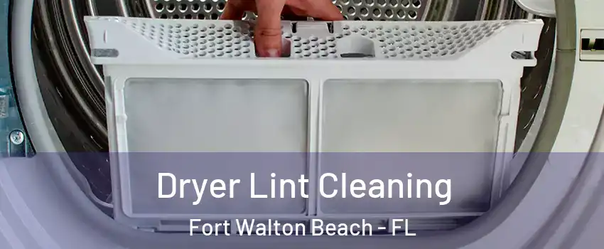 Dryer Lint Cleaning Fort Walton Beach - FL