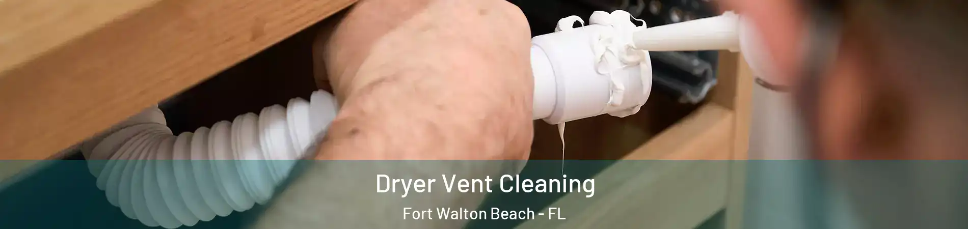  Dryer Vent Cleaning Fort Walton Beach - FL