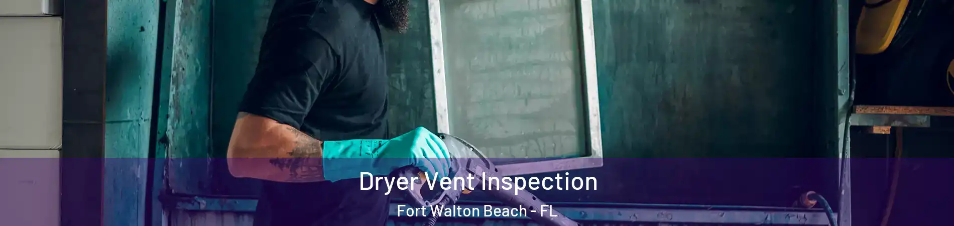  Dryer Vent Inspection Fort Walton Beach - FL