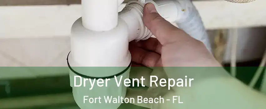  Dryer Vent Repair Fort Walton Beach - FL