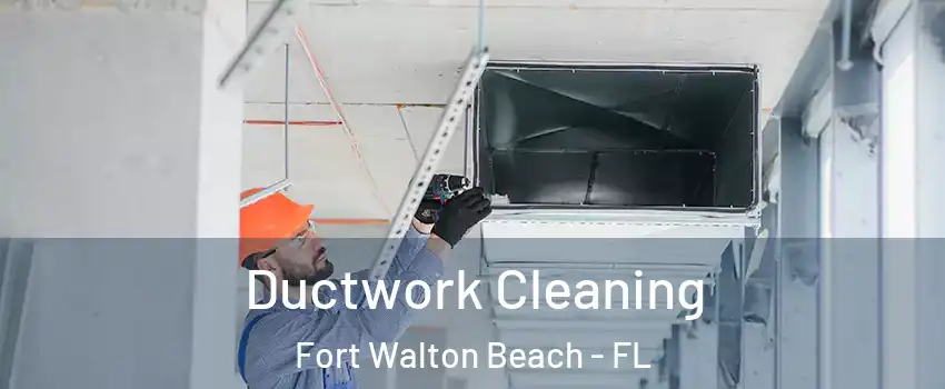  Ductwork Cleaning Fort Walton Beach - FL