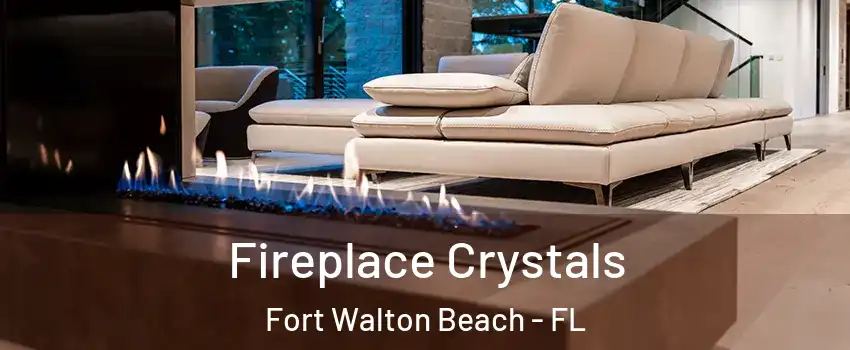  Fireplace Crystals Fort Walton Beach - FL