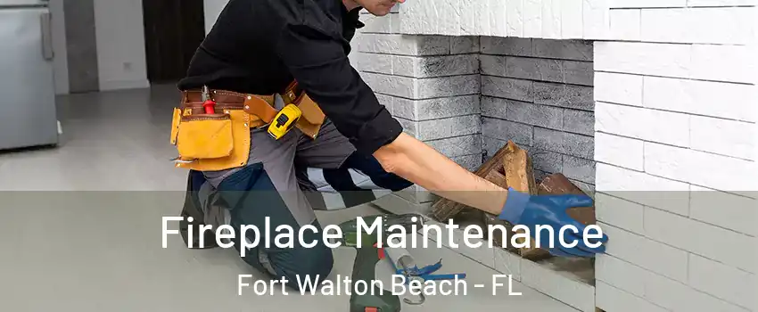 Fireplace Maintenance Fort Walton Beach - FL