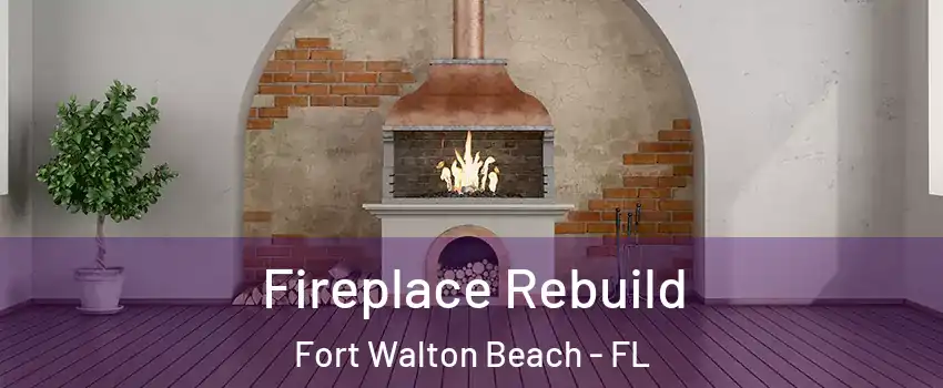  Fireplace Rebuild Fort Walton Beach - FL