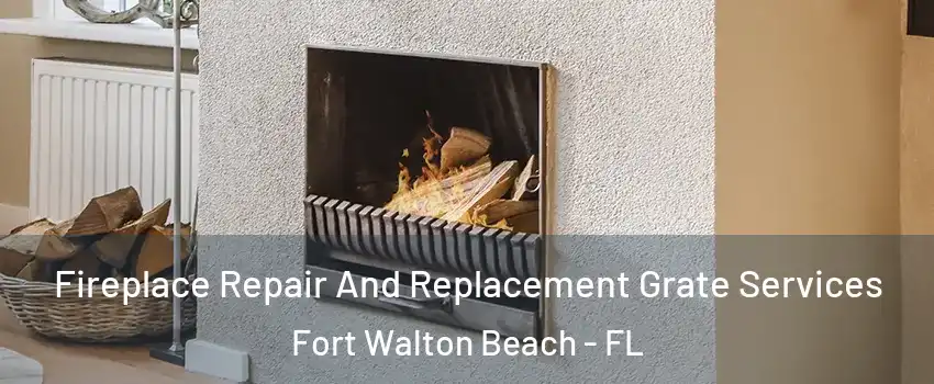  Fireplace Repair And Replacement Grate Services Fort Walton Beach - FL