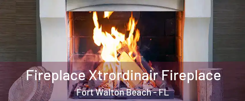  Fireplace Xtrordinair Fireplace Fort Walton Beach - FL