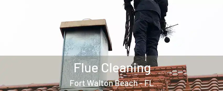  Flue Cleaning Fort Walton Beach - FL
