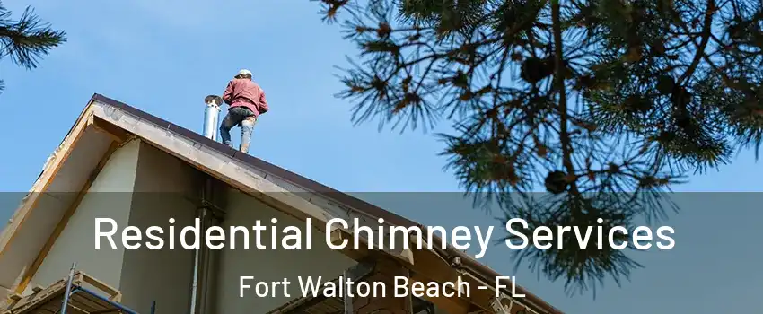  Residential Chimney Services Fort Walton Beach - FL