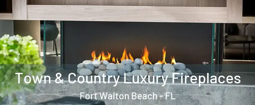  Town & Country Luxury Fireplaces Fort Walton Beach - FL