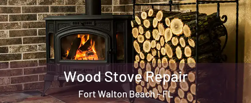  Wood Stove Repair Fort Walton Beach - FL